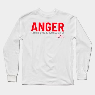 "ANGER IS MORE PRODUCTIVE COUSIN OF FEAR"| self care/self love/ self confidence collection Long Sleeve T-Shirt